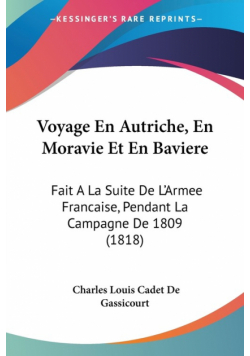 Voyage En Autriche, En Moravie Et En Baviere