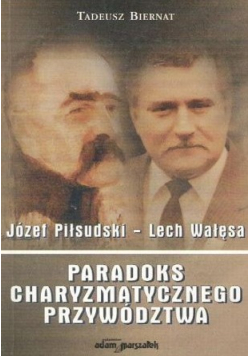 Józef Piłsudski Lech Wałęsa Paradoks charyzmatycznego przywództwa plus autograf Wałęsy