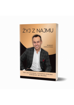 Żyj z najmu. Książka dla tych, którzy chcą osiągać duże zyski z najmu