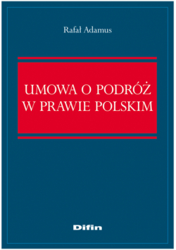 Adamus Rafał - Umowa o podróż w prawie polskim