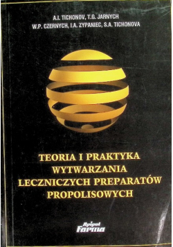 Teoria i praktyka wytwarzania leczniczych prepartów propolisowych