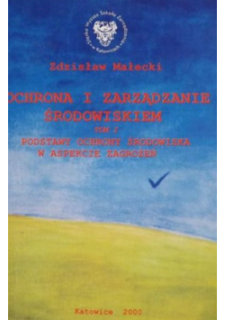 Ochrona i zarządzanie środowiskiem Tom 1