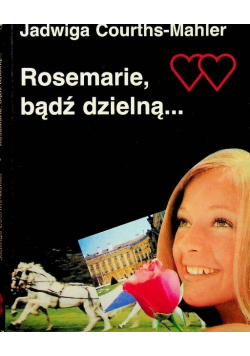 Rosemarie bądź dzielną