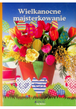 Wielkanocne majsterkowanie