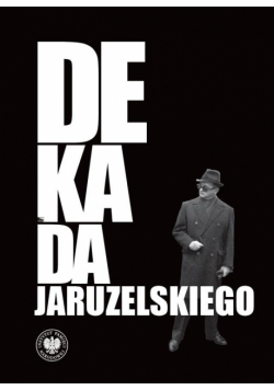 Dekada Jaruzelskiego. Z historii politycznej PRL