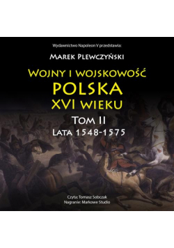Wojny i wojskowość polska XVI wieku tom II lata 1548-1575