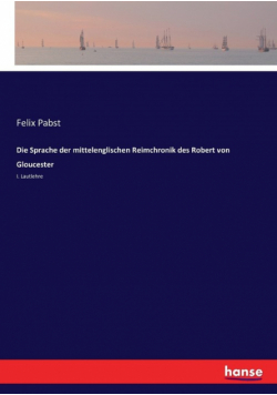 Die Sprache der mittelenglischen Reimchronik des Robert von Gloucester