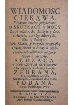 Wiadomość ciekawa każdemu wielce pożyteczna. O skutkach y mocy zbóż wszelkich jarzyny ziół