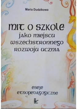 Mit o szkole jako miejscu wszechstronnego rozwoju ucznia