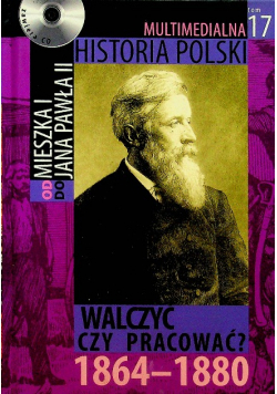 Multimedialna historia Polski Od mieszka I do Jana Pawła II tom 17 Walczyć czy pracować