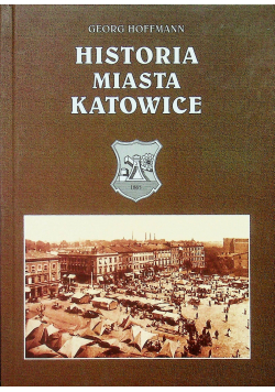 Historia Miasta Katowice reprint z 1895 r