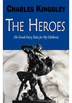 The Heroes (or Greek Fairy Tales for My Children)