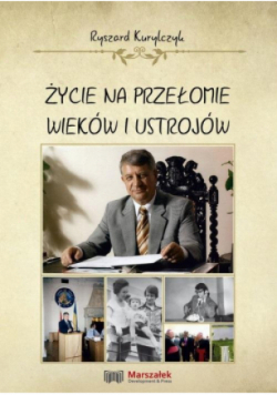 Życie na przełomie wieków i ustrojów