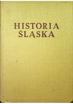 Historia Śląska Tom I do roku 1763