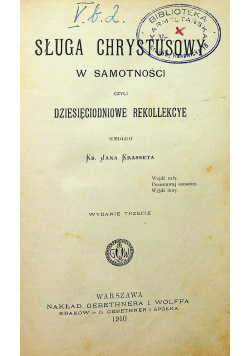 Sługa Chrystusowy w samotności czyli dziesięciodniowe rekolekcje 1910 r.