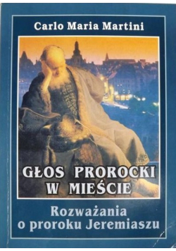 Głos prorocki w mieście Rozważania o proroku Jeremiaszu
