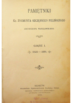 Pamiętniki ks Zygmunta Szczęsnego Felińskiego Części I i II, 1897 r.