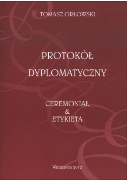 Protokól Dyplomatyczny, Ceremoniał i Etykieta
