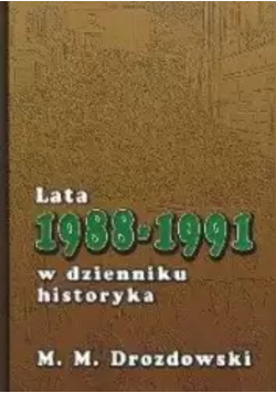 Lata 1988-1991 w dzienniku historyka