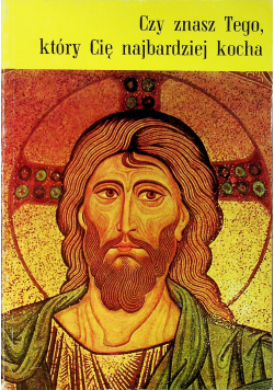 Czy znasz Tego który Cię najbardziej kocha