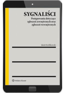 Sygnaliści. Postępowania dotyczące zgłoszeń zewnętrznych oraz zgłoszeń wewnętrznych