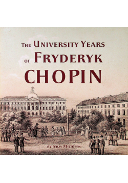 The University Years of Fryderyk Chopin