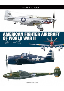 Technical Guide American Fighter Aircraft of World War II