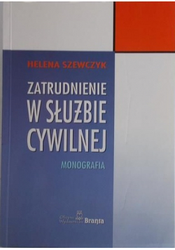 Zatrudnienie w służbie cywilnej Monografia