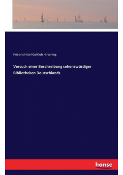 Versuch einer Beschreibung sehenswürdiger Bibliotheken Deutschlands