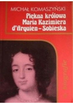 Piękna królowa Maria Kazimiera d Aequien Sobieska 1641 1716