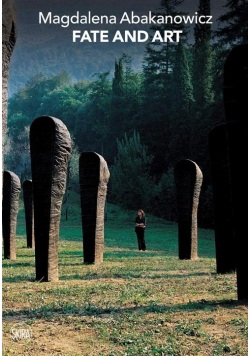 Magdalena Abakanowicz: Fate and Art.