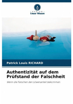 Authentizität auf dem Prüfstand der Falschheit