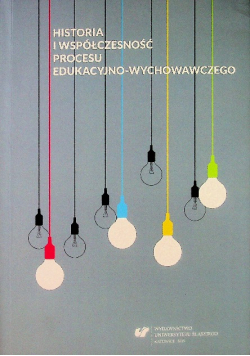 Historia i współczesność procesu edukacyjno-wychowawczego