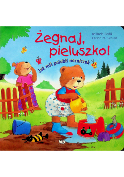 Żegnaj pieluszko  jak miś polubił nocniczek