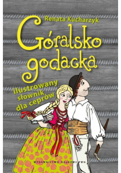 Góralsko godacka Ilustrowany słownik dla ceprów