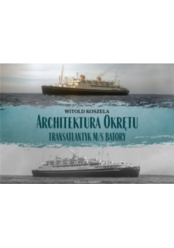 Architektura Okrętu. Transatlantyk M/S Batory