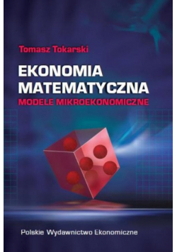 Ekonomia matematyczna Modele mikroekonomiczne