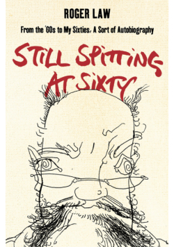 Still Spitting at Sixty