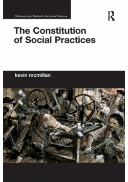 The Constitution of Social Practices