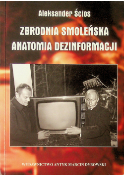 Zbrodnia Smoleńska Anatomia dezinformacji