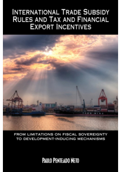 International Trade Subsidy Rules and Tax and Financial Export Incentives