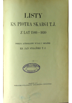 Listy Ks. Piotra Skargi T.J. z lat 1566 1610 1912 r.