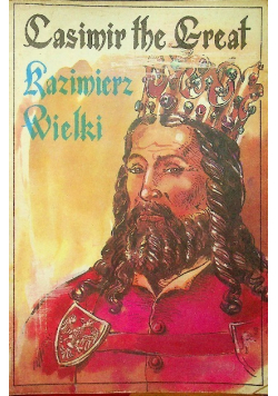 Casimir the Great Kazimierz Wielki