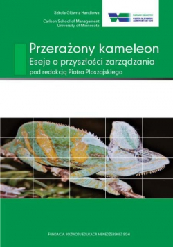 Przerażony kameleon Eseje o przyszłości zarządzania