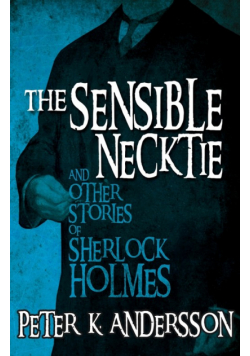 The Sensible Necktie and other stories of Sherlock Holmes