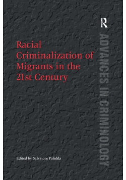 Racial Criminalization of Migrants in the 21st Century