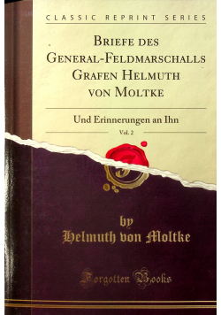 Briefe Des General-Feldmarschalls Grafen Helmuth Von Moltke Vol 2 Reprint 1892 r