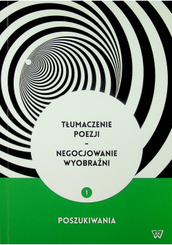 Tłumaczenie poezji Negocjowanie wyobraźni 1 Poszukiwania
