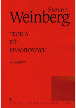 Teoria pól kwantowych tom 1 Podstawy