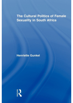 The Cultural Politics of Female Sexuality in South Africa